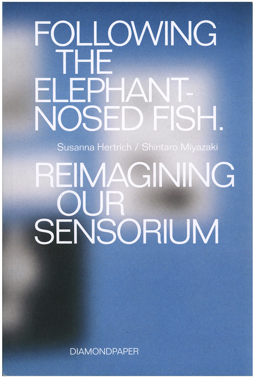 FOLLOWING THE ELEPHANT-NOSED FISH DIAMONDPAPER Publishing, 2021